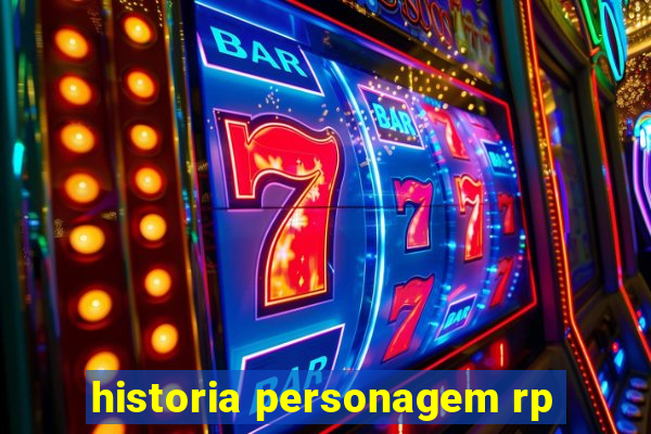 historia personagem rp